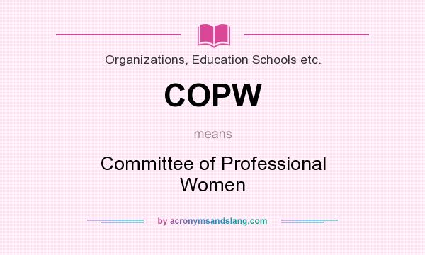 What does COPW mean? It stands for Committee of Professional Women