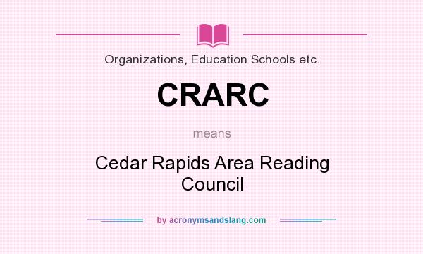 What does CRARC mean? It stands for Cedar Rapids Area Reading Council