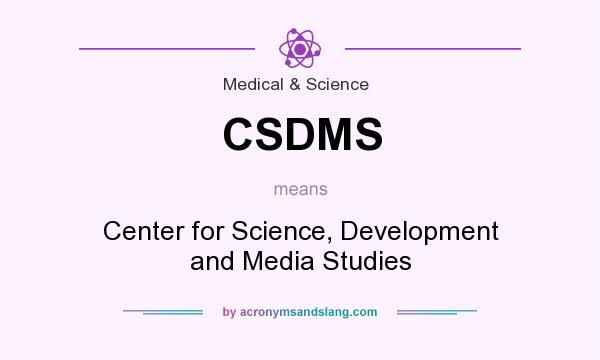 What does CSDMS mean? It stands for Center for Science, Development and Media Studies