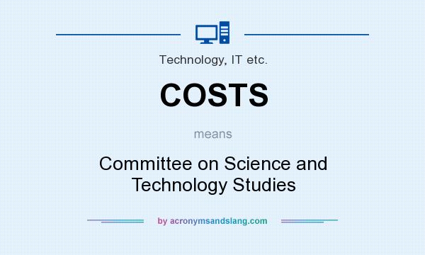 What does COSTS mean? It stands for Committee on Science and Technology Studies