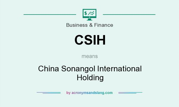 What does CSIH mean? It stands for China Sonangol International Holding