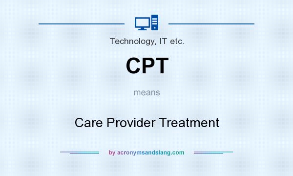 What does CPT mean? It stands for Care Provider Treatment