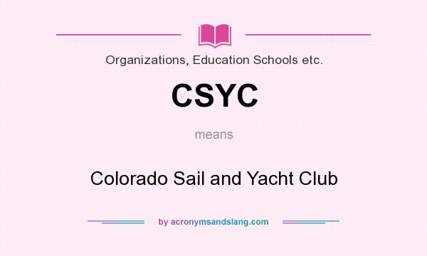 What does CSYC mean? It stands for Colorado Sail and Yacht Club