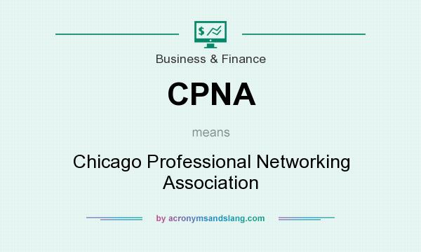 What does CPNA mean? It stands for Chicago Professional Networking Association