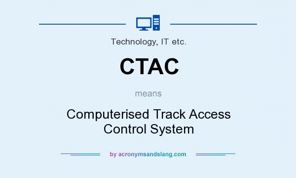 What does CTAC mean? It stands for Computerised Track Access Control System