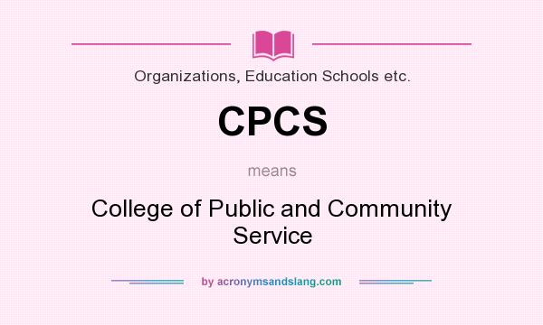 What does CPCS mean? It stands for College of Public and Community Service