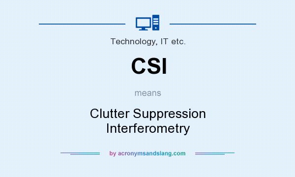 What does CSI mean? It stands for Clutter Suppression Interferometry