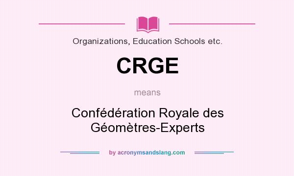 What does CRGE mean? It stands for Confédération Royale des Géomètres-Experts