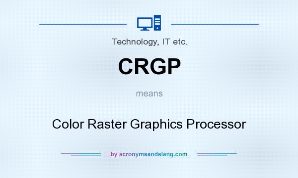What does CRGP mean? It stands for Color Raster Graphics Processor