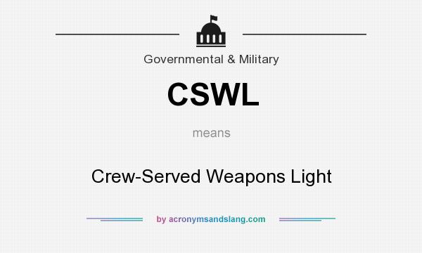 What does CSWL mean? It stands for Crew-Served Weapons Light