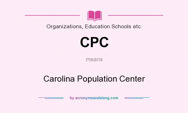 What does CPC mean? It stands for Carolina Population Center