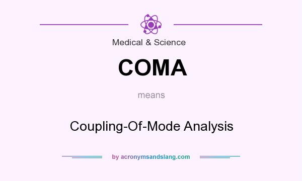 What does COMA mean? It stands for Coupling-Of-Mode Analysis