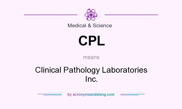 What does CPL mean? It stands for Clinical Pathology Laboratories Inc.