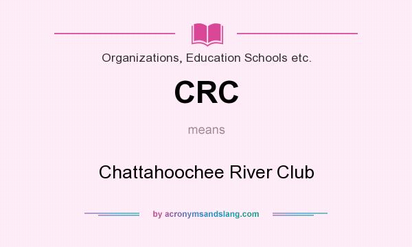 What does CRC mean? It stands for Chattahoochee River Club