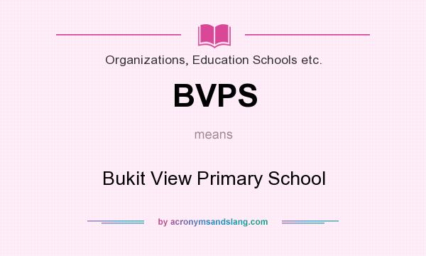 What does BVPS mean? It stands for Bukit View Primary School