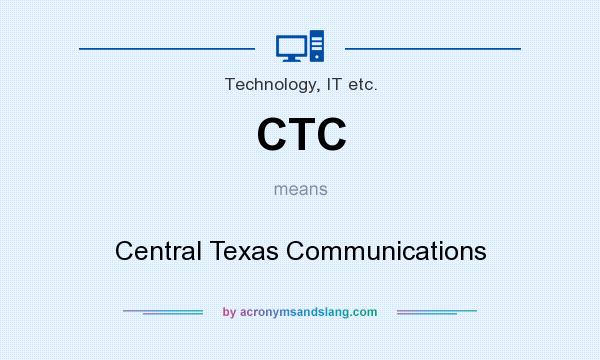 What does CTC mean? It stands for Central Texas Communications