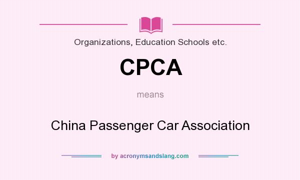 What does CPCA mean? It stands for China Passenger Car Association