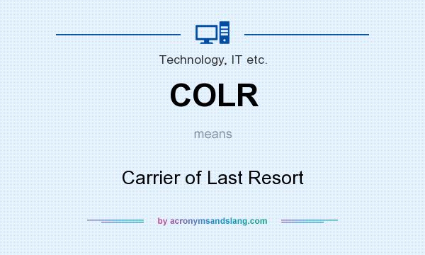 What does COLR mean? It stands for Carrier of Last Resort