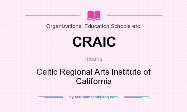 What does CRAIC mean? It stands for Celtic Regional Arts Institute of California