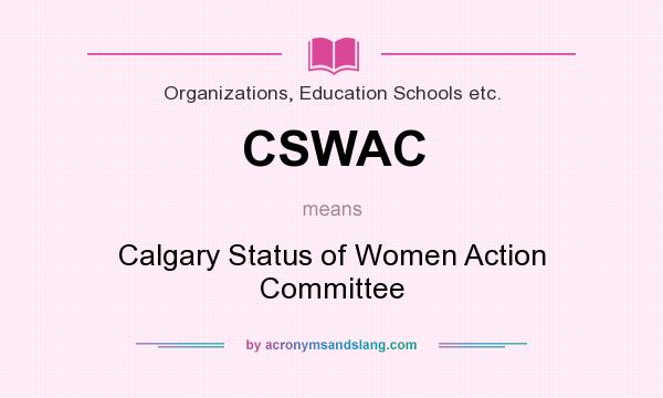 What does CSWAC mean? It stands for Calgary Status of Women Action Committee
