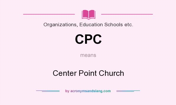 What does CPC mean? It stands for Center Point Church