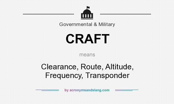 What does CRAFT mean? It stands for Clearance, Route, Altitude, Frequency, Transponder