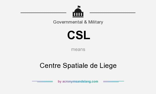 What does CSL mean? It stands for Centre Spatiale de Liege