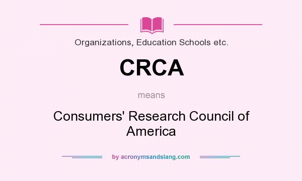 What does CRCA mean? It stands for Consumers` Research Council of America