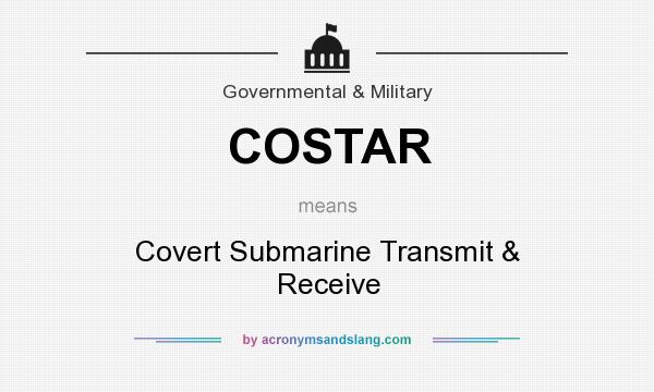 What does COSTAR mean? It stands for Covert Submarine Transmit & Receive