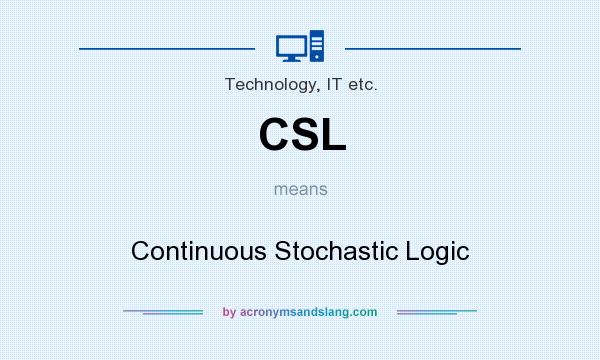 What does CSL mean? It stands for Continuous Stochastic Logic