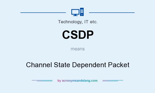 What does CSDP mean? It stands for Channel State Dependent Packet