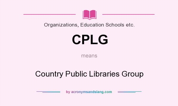 What does CPLG mean? It stands for Country Public Libraries Group
