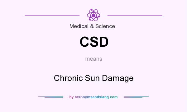 What does CSD mean? It stands for Chronic Sun Damage