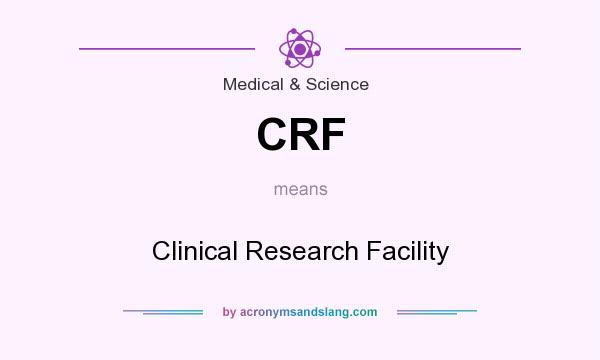 What does CRF mean? It stands for Clinical Research Facility