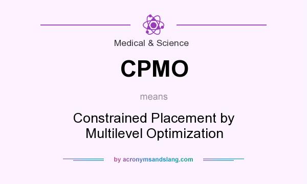What does CPMO mean? It stands for Constrained Placement by Multilevel Optimization