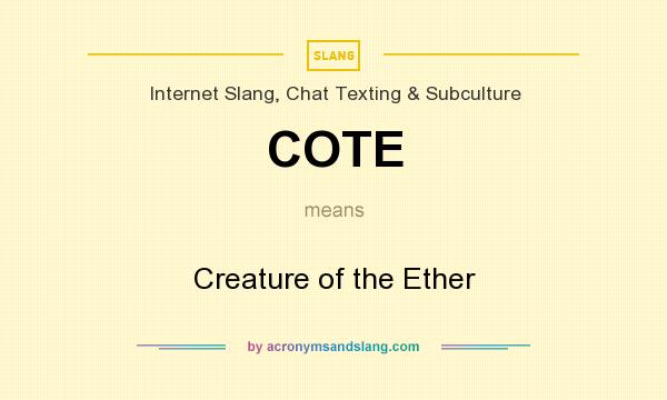 What does COTE mean? It stands for Creature of the Ether