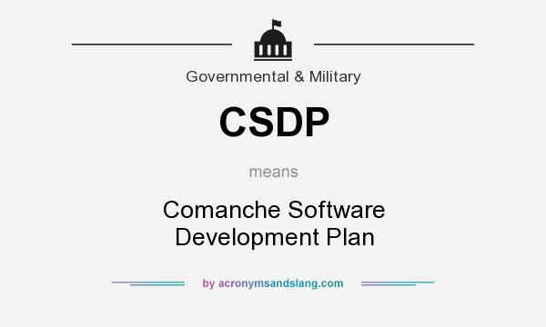 What does CSDP mean? It stands for Comanche Software Development Plan