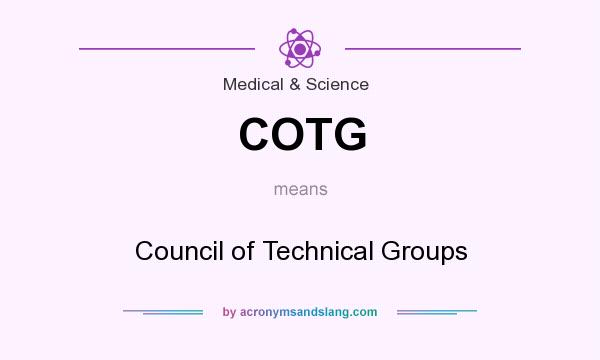 What does COTG mean? It stands for Council of Technical Groups