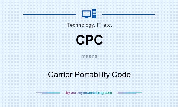 What does CPC mean? It stands for Carrier Portability Code
