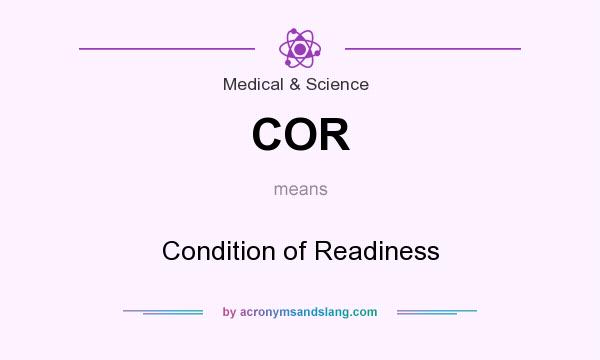 What does COR mean? It stands for Condition of Readiness