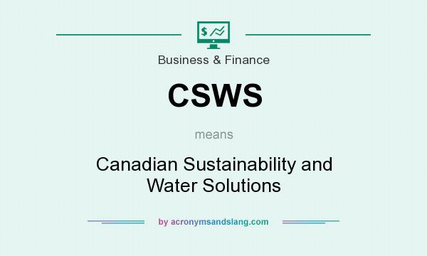 What does CSWS mean? It stands for Canadian Sustainability and Water Solutions