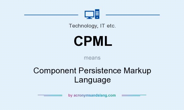 What does CPML mean? It stands for Component Persistence Markup Language