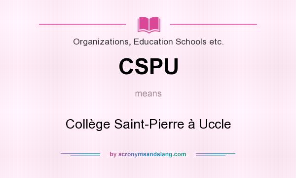 What does CSPU mean? It stands for Collège Saint-Pierre à Uccle