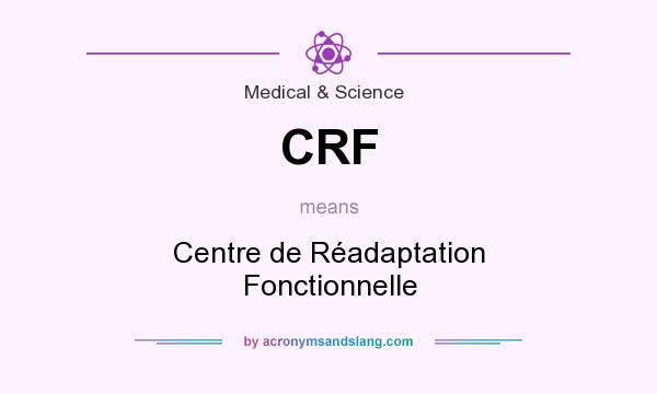 What does CRF mean? It stands for Centre de Réadaptation Fonctionnelle