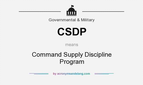 What does CSDP mean? It stands for Command Supply Discipline Program