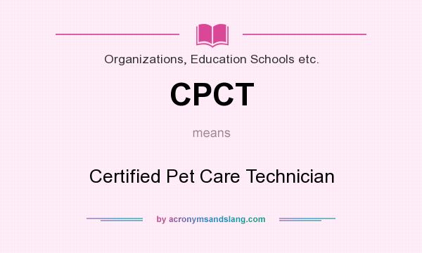 What does CPCT mean? It stands for Certified Pet Care Technician