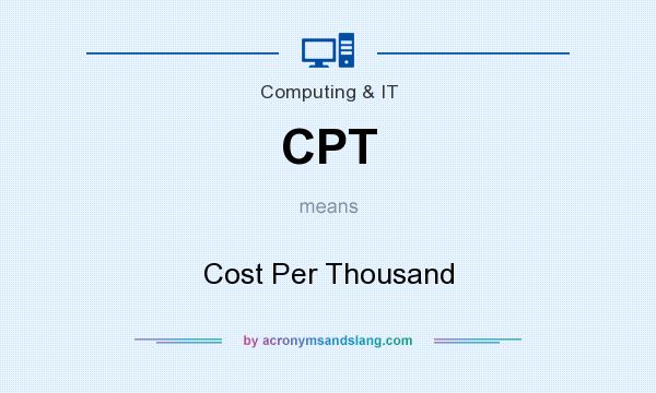 What does CPT mean? It stands for Cost Per Thousand