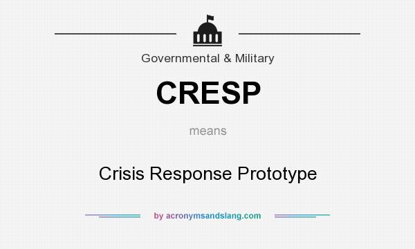 What does CRESP mean? It stands for Crisis Response Prototype