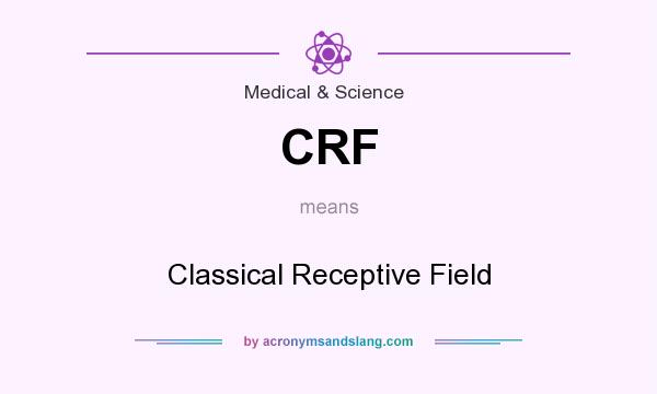 What does CRF mean? It stands for Classical Receptive Field