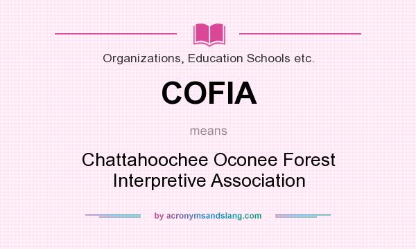 What does COFIA mean? It stands for Chattahoochee Oconee Forest Interpretive Association